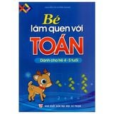 Bé Làm Quen Với Toán (Dành Cho Bé 4 - 5 Tuổi)