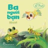 Bé Tập Kể Chuyện - Ba Người Bạn