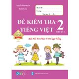 Sách - Đề Kiểm Tra Tiếng Việt 2 - Học Kì 2 - Kết Nối Tri Thức Với Cuộc Sống