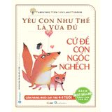 Cứ Để Con Ngốc Nghếch - Yêu Con Như Thế Là Vừa Đủ