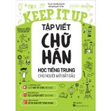 Keep It Up - Tập Viết Chữ Hán- Học Tiếng Trung Cho Người Mới Bắt Đầu
