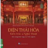 Điện Thái Hòa - Kiến trúc và nghệ thuật : Biểu tượng khát vọng của Triều Nguyễn