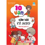 10 Vạn Câu Hỏi Vì Sao - Khoa Học Quanh Ta 1 (Tái Bản 2018)