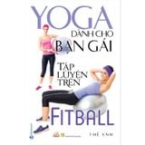 Yoga Dành Cho Bạn Gái Tập Luyện Trên Fitball