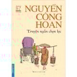 Nguyễn Công Hoan Truyện Ngắn Chọn Lọc - Danh Tác Văn Học Việt Nam