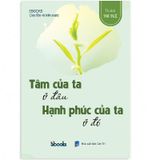 Tâm Của Ta Ở Đâu Hạnh Phúc Của Ta Ở Đó