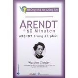 Những Nhà Tư Tưởng Lớn - Arendt In 60 Minuten - Arendt Trong 60 Phút