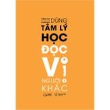 Dùng Tâm Lý Học Đọc Vị Người Khác