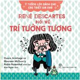 Ý Tưởng Lớn Dành Cho Các Triết Gia Nhỏ - René Descartes Nói Về Trí Tưởng Tượng