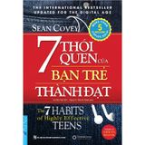 7 Thói Quen Của Bạn Trẻ Thành Đạt: The 7 Habits Of Highly Effective Teens - Khổ Lớn (Tái Bản 2022)