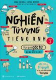 Nghiền Từ Vựng Tiếng Anh - Học Qua Gốc Từ Bằng Hình Ảnh - Gốc Từ Là Bí Quyết Để Ghi Nhớ Hàng Nghìn Từ Vựng - Quyển 2