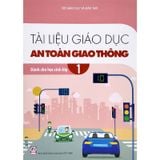 Tài Liệu Giáo Dục An Toàn Giao Thông Dành Cho Học Sinh - Lớp 1