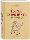 Tục Ngữ, Ca Dao, Dân Ca Việt Nam (Bìa Cứng)