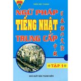 Ngữ Pháp Tiếng Nhật Trung Cấp - Tập 1