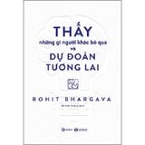 Thấy Những Gì Người Khác Bỏ Qua Và Dự Đoán Tương Lai