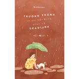 Trưởng Thành Là Khi Nỗi Buồn Cũng Có Deadline