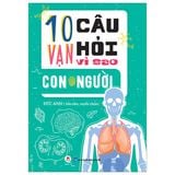 10 Vạn Câu Hỏi Vì Sao - Con Người