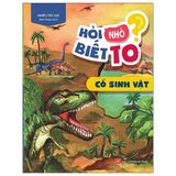 Hỏi Nhỏ Biết To - Cổ Sinh Vật (Tái Bản)