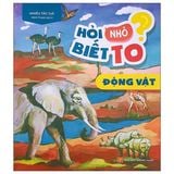 Hỏi Nhỏ Biết To - Động Vật (Tái Bản)