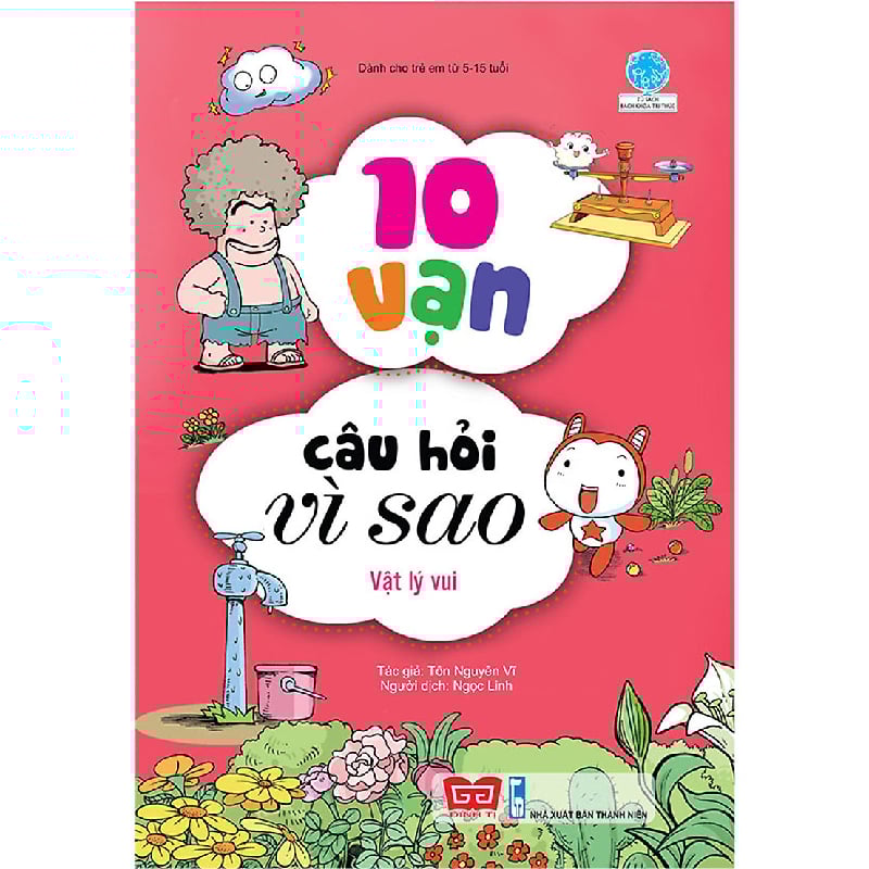 10 Vạn Câu Hỏi Vì Sao - Vật Lý Vui (Tái Bản 2018)