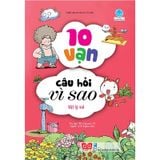 10 Vạn Câu Hỏi Vì Sao - Vật Lý Vui (Tái Bản 2018)