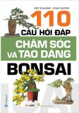 110 Câu Hỏi Đáp Chăm Sóc Và Tạo Dáng Bon Sai