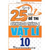 Tuyển Tập 25 Năm Đề Thi Olympic 30 Tháng 4 Vật Lí Lớp 10