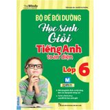 Bộ Đề Bồi Dưỡng Học Sinh Giỏi Tiếng Anh Toàn Diện Lớp 6