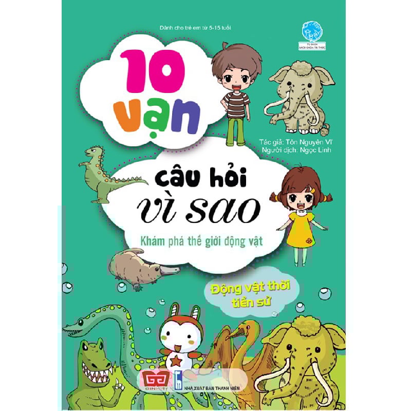10 Vạn Câu Hỏi Vì Sao - Khám Phá Thế Giới Động Vật - Động Vật Thời Tiền Sử