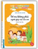 Nhật Ký Trưởng Thành Của Đứa Con Ngoan - Bố Mẹ Không Phải Người Giúp Việc Của Con