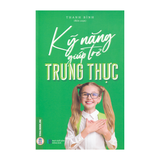 Kỹ Năng Giúp Trẻ Tính Trung Thực