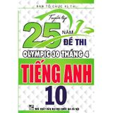 Tuyển Tập 25 Năm Đề Thi Olympic 30 Tháng 4 Tiếng Anh Lớp 10