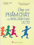 Dạy Con Phẩm Chất Của Nhà Lãnh Đạo Ưu Tú