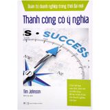 Thành Công Có Ý Nghĩa - Quản Trị Doanh Nghiệp Trong Thời Đại Mới