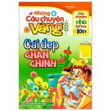 Câu Chuyện Nhỏ Bài Học Lớn - Những Câu Chuyện Vàng - Cái Đẹp Chân Chính