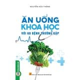 Ăn Uống Khoa Học Với 60 Bệnh Thường Gặp