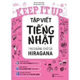 Keep It Up - Tập Viết Tiếng Nhật Theo Bảng Chữ Cái Hiragana