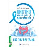 Ung Thư Không Phải Là Dấu Chấm Hết - Ung Thư Đại Tràng