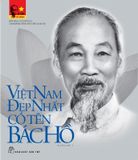 Di Sản Hồ Chí Minh - Việt Nam Đẹp Nhất Có Tên Bác Hồ