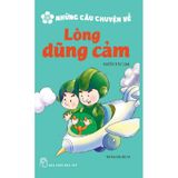 Những Câu Chuyện Về - Lòng Dũng Cảm