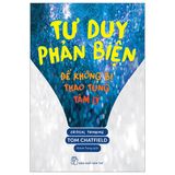 Tư Duy Phản Biện: Để Không Bị Thao Túng Tâm Lý