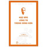 Di Sản Hồ Chí Minh. Học Bác Lòng Ta Trong Sáng Hơn