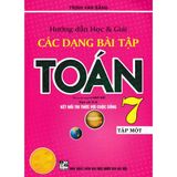 Hướng Dẫn Học & Giải Các Dạng Bài Tập Toán 7 - Tập 1