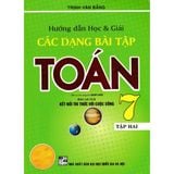 Hướng Dẫn Học & Giải Các Dạng Bài Tập Toán 7 - Tập 2