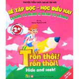 Bé Tập Đọc, Học Điều Hay - Trốn Thôi! Trốn Thôi (Song Ngữ Anh-Việt)