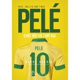 Pelé Cuộc Đời Và Thời Đại