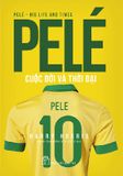 Pelé Cuộc Đời Và Thời Đại