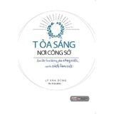 Tỏa Sáng Nơi Công Sở - Làm Khó Bạn Không Phải Công Việc, Mà Là Cách Làm Việc