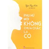 Phụ Nữ Nói Không Chưa Chắc Là Có