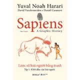 Sapiens - Lược Sử Loài Người Bằng Tranh - Tập 1: Khởi Đầu Của Loài Người